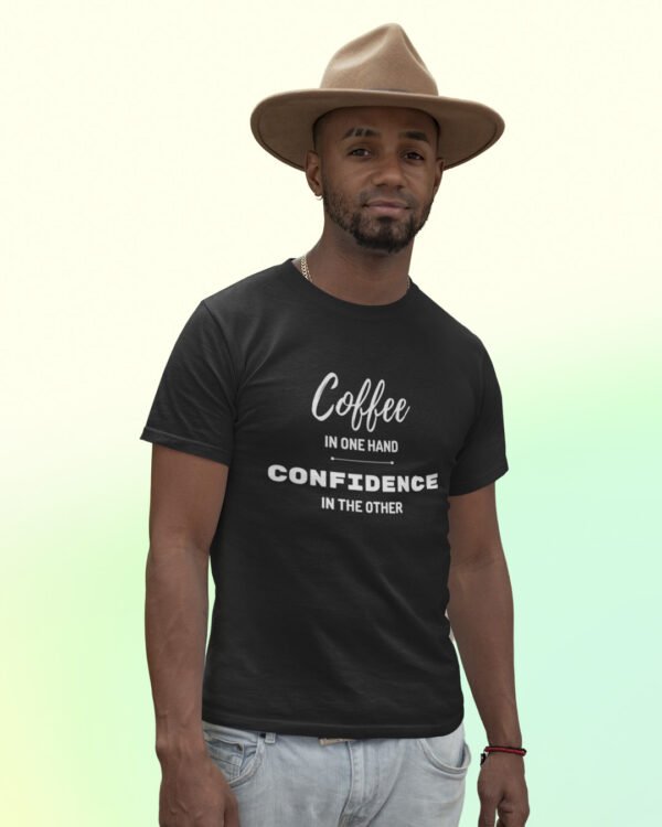 Coffee In One Hand Confidence In The Other T-Shirt