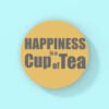 Happiness Is A Cup Of Tea Coaster