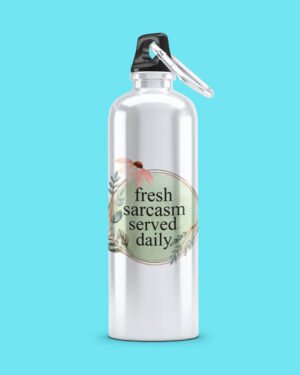 Fresh Sarcasm Served Daily Sipper Bottle