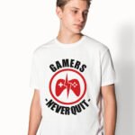 Gamers Never Quit T-shirt